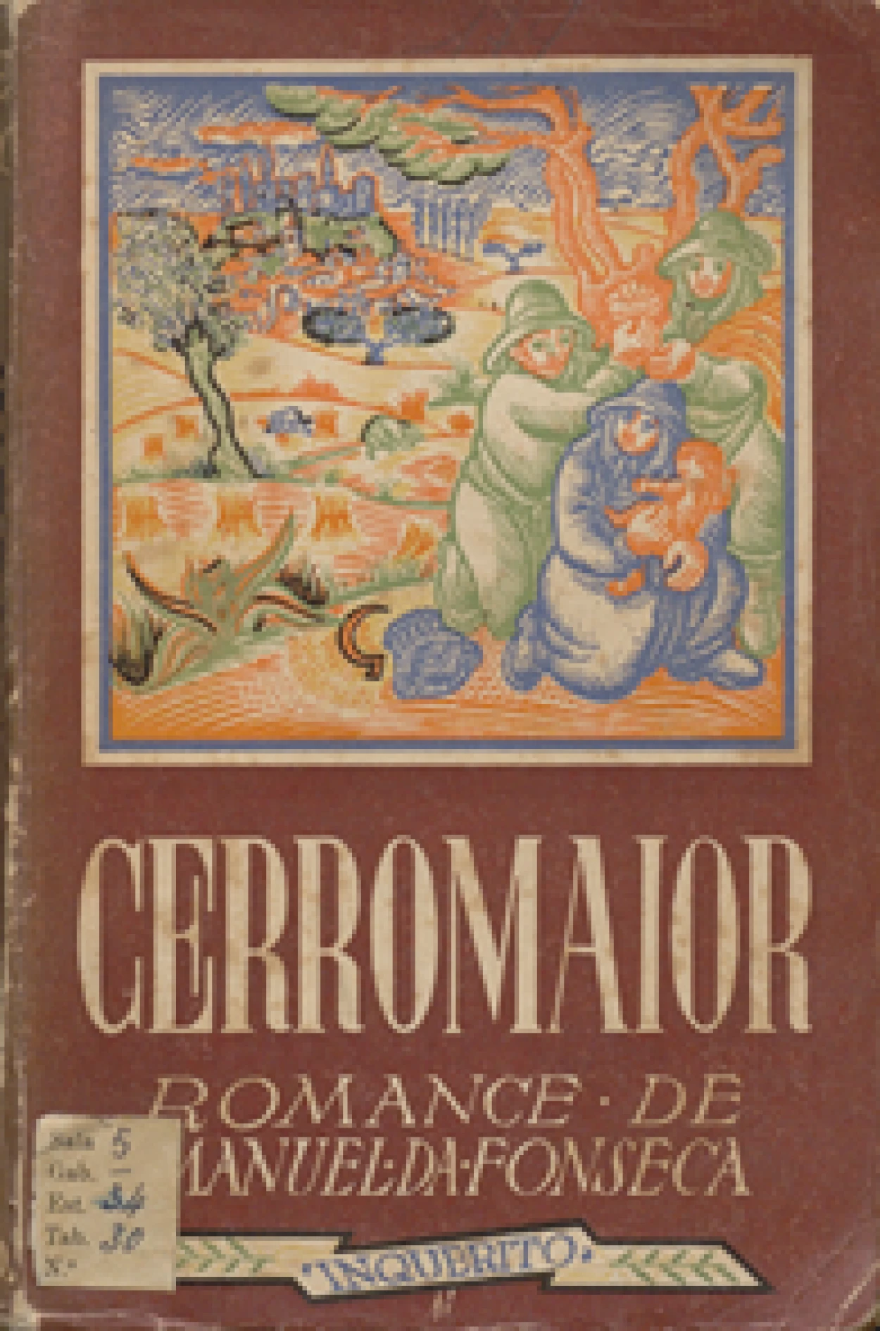 Fonseca, Manuel da, 1911–1993
Cerromaior : romance.
Lisboa : Inquérito, imp. 1943.