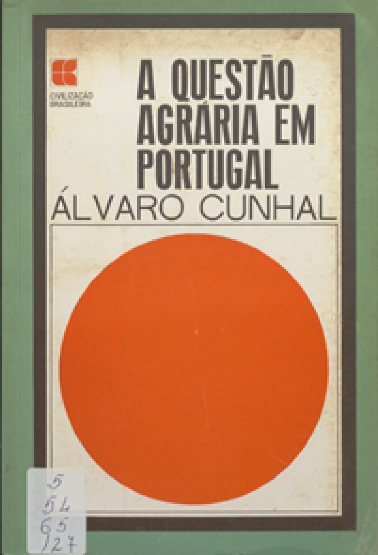 Cunhal, Álvaro, 1913–2005
A questão agrária em Portugal.
Rio de Janeiro : Civilização Brasileira, 1968.