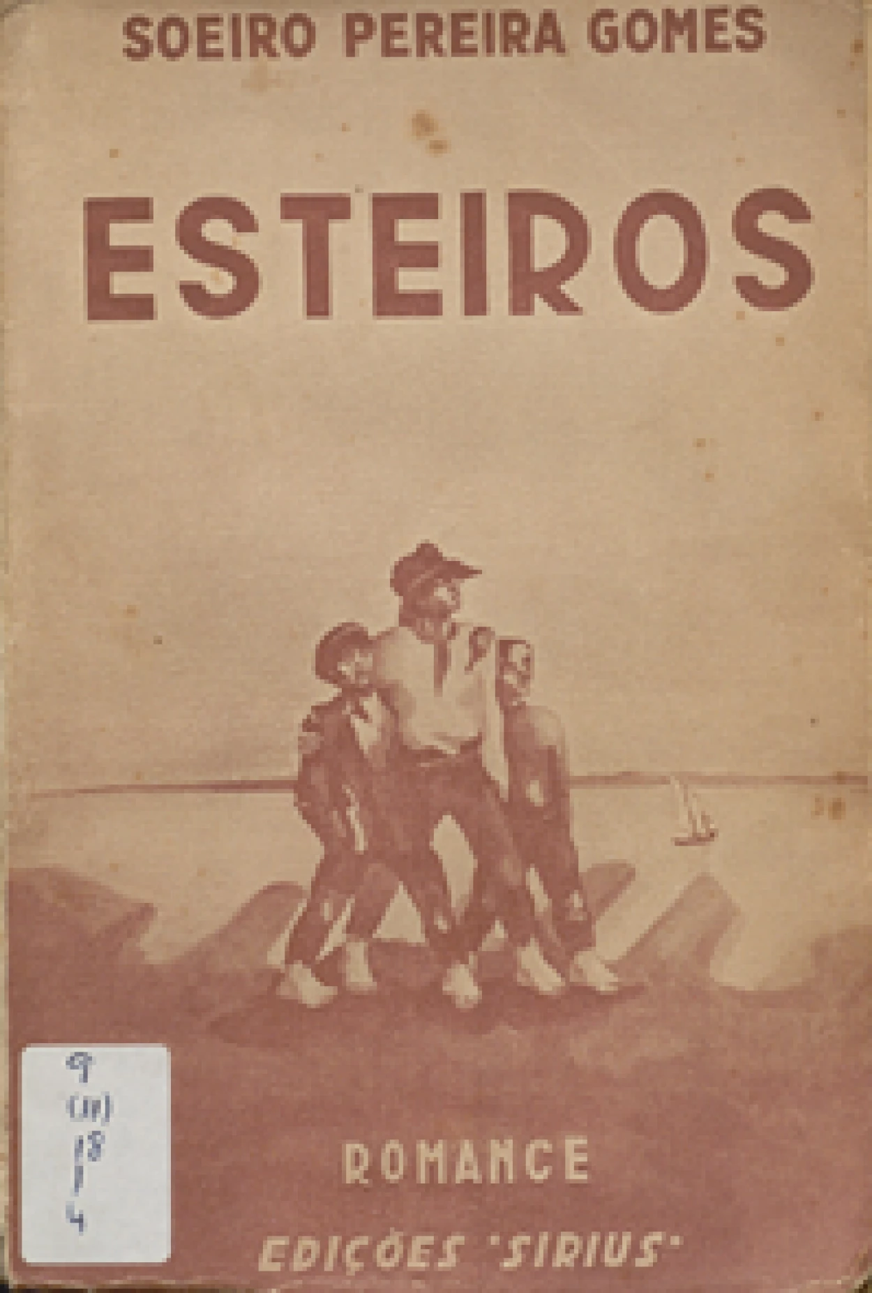 Soeiro Pereira Gomes, 1909–1949
Esteiros / [capa e desenhos de Álvaro Cunhal].
Lisboa : Sirius, 1941.