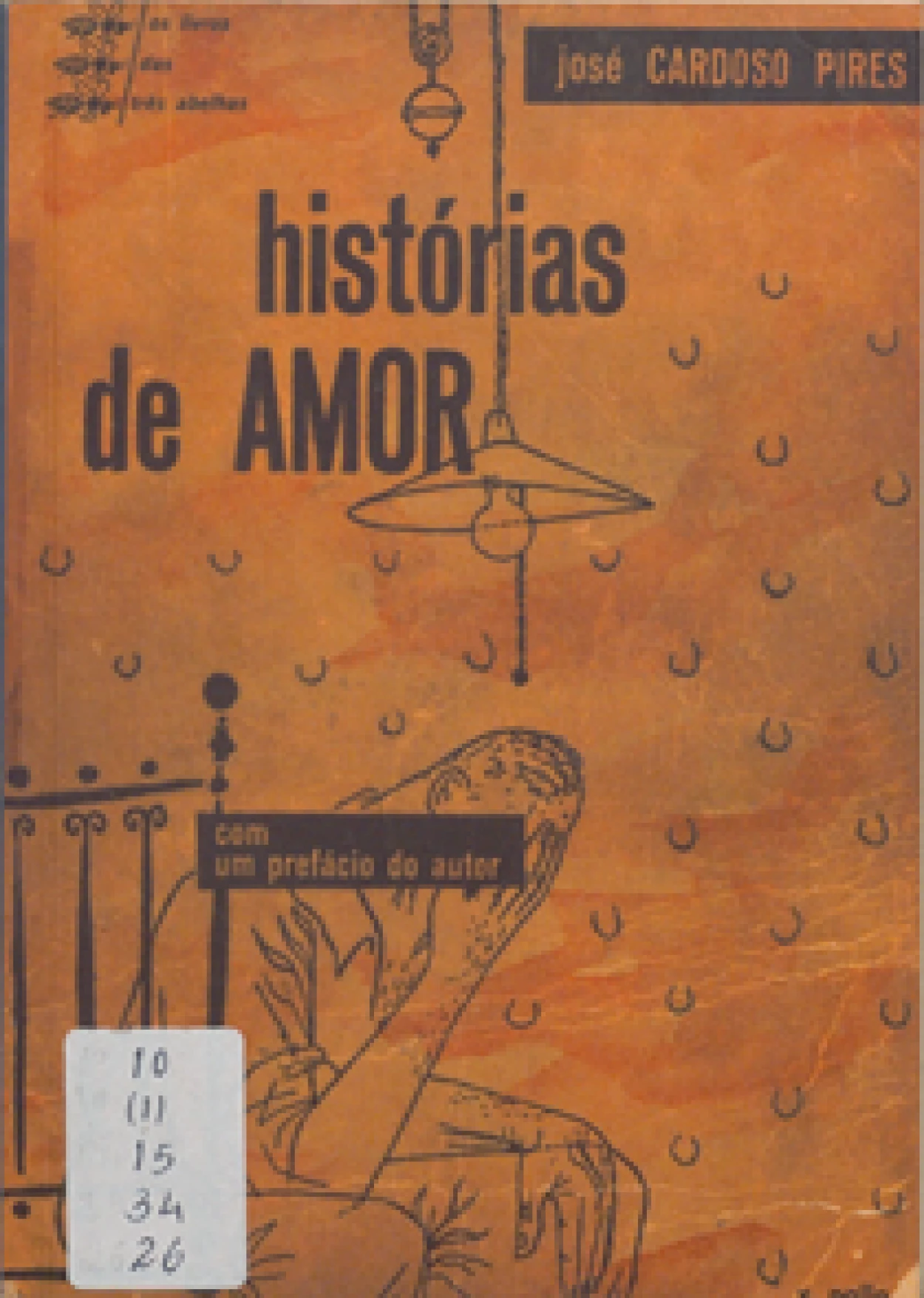 José Cardoso Pires, 1925–1998
Histórias de amor : quatro contos e uma novela.
Lisboa : Editorial Gleba, imp. 1952.