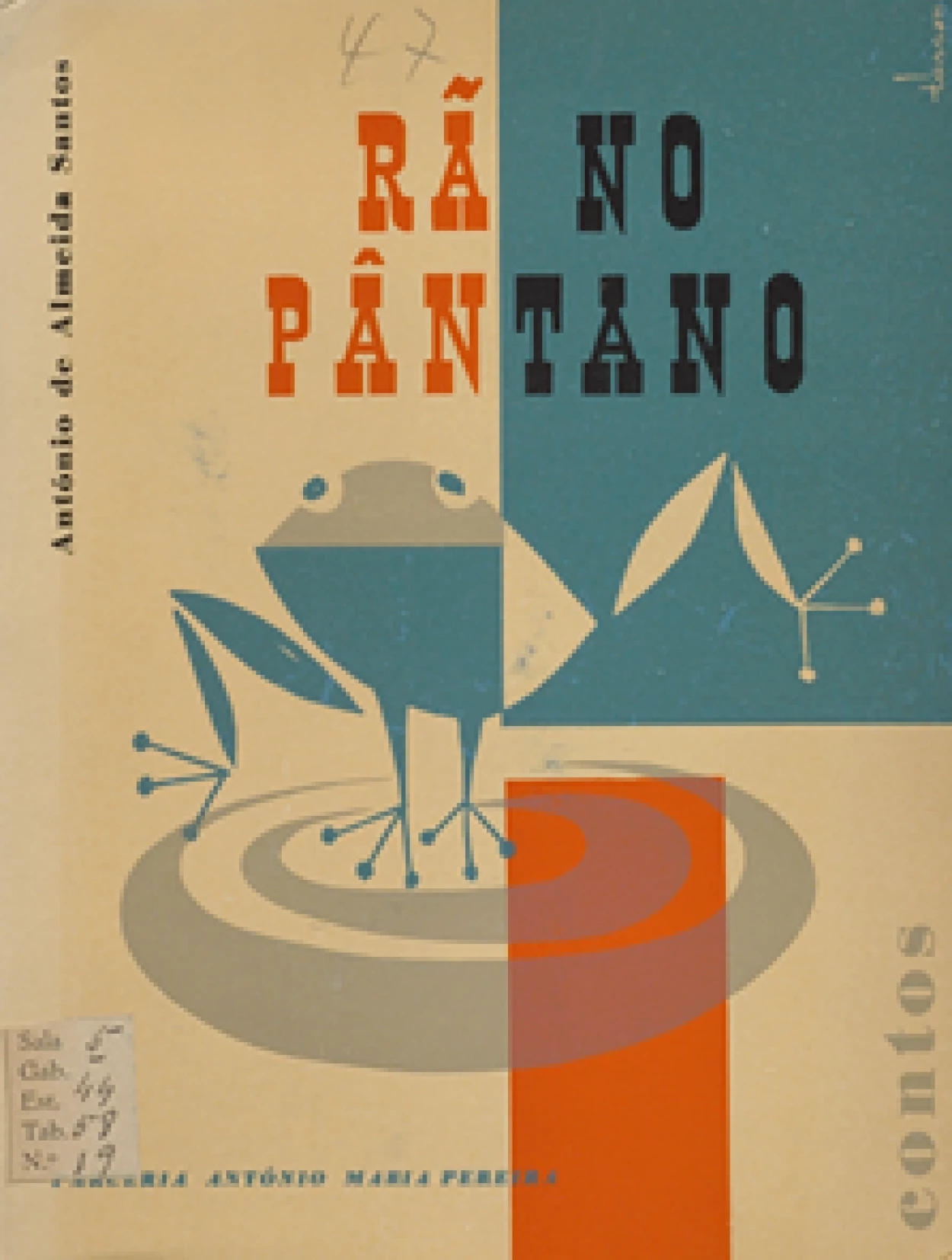 António de Almeida Santos, 1926–2016
Rã no pântano : contos / capa e il. Tóssan.
Lisboa : Parceria António Maria Pereira, imp. 1959