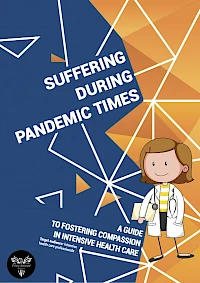Suffering during pandemic times: A guide to fostering compassion in intensive health care.